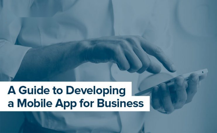 a guide to developing a mobile app for business